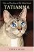 Tatianna: Tales and Teachings of My Feline Friend