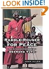 Rabble-Rouser for Peace: The Authorized Biography of Desmond Tutu