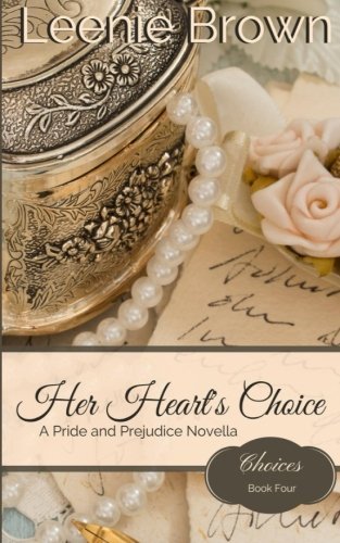 Her Heart's Choice: A Pride and Prejudice Novella (Choices) (Volume 4)