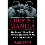 Ghosts of Manila: The Fateful Blood Feud Between Muhammad Ali and Joe Frazier