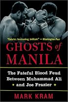 Ghosts of Manila: The Fateful Blood Feud Between Muhammad Ali and Joe Frazier