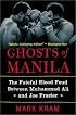 Ghosts of Manila: The Fateful Blood Feud Between Muhammad Ali and Joe Frazier