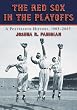 Red Sox in the Playoffs: A Postseason History, 1903-2005