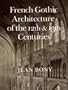 French Gothic Architecture of the 12th and 13th Centuries (California Studies in the History of Art)