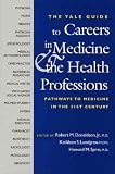 The Yale Guide to Careers in Medicine and the Health Professions: Pathways to Medicine in the 21st Century (The Institution for Social and Policy St)