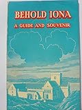 Behold Iona : a guide and souvenir