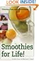 Smoothies for Life! Yummy, Fun, and Nutritious!