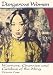 Dangerous Women: Warriors,  Grannies,  and Geishas of the Ming