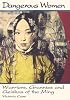 Dangerous Women: Warriors,  Grannies,  and Geishas of the Ming