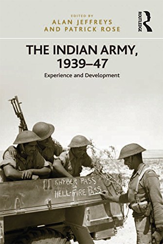 The Indian Army, 1939-47: Experience and Development