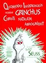 Quomodo Invidiosulus Nomine Grinchus Christi Natalem Abrogaverit: How the Grinch Stole Christmas in Latin (Latin Edition)