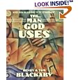 The Man God Uses: Moved from the Ordinary to the Extraordinary by Henry T. Blackaand Tom Blackaby