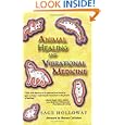 Animal Healing and Vibrational Medicine by Sage Holloway