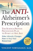 The Anti-Alzheimer's Prescription: The Science-Proven Prevention Plan to Start at Any Age The Anti-Alzheimer's Prescription: The Science-Proven Prevention Plan to Start at Any Age