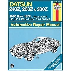 Datsun 240Z, 260Z & 280Z 1970 thru 1978 Coupe & 2 + 2 146, 157 & 168 cu in (2.4, 2.6 & 2.8 liter) Automotive Repair Manual