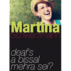 Martina Schwarzmann - Deaf's a bissal mehra sei
