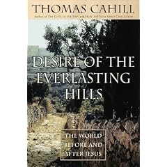 Desire of the Everlasting Hills: The World Before and After Jesus (Hinges of History)