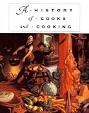 A History of Cooks and Cooking (The Food Series)