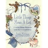 LittleThingsMeanaLot:CreatingHappyMemorieswithYourGrandchildren