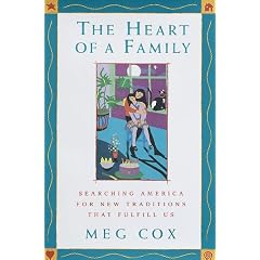 The Heart of a Family: Searching America for New Traditions That Fulfill Us
