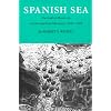 Spanish Sea: The Gulf of Mexico in North American Discovery, 1500-1685