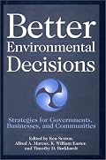 Better Environmental Decisions: Strategies for Governments, Businesses, and Communities (Minnesota Series in Environmental Decision Making)