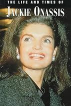 The Life and Times of Jackie Onassis (Life & Times of)