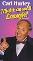Carl Hurley: Might As Well Laugh