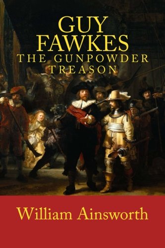 GUY FAWKES, The GUNPOWDER TREASON: New Edition