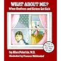 What About Me?: When Brothers and Sisters Get Sick