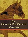 The George McDonald Treasury: Princess and the Goblin, Princess and Curdie, Light Princess, Phantastes, Giants Heart, At the Back of the North Wind, Golden Key, and Lilith