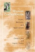 Wildlife Contraception: Issues, Methods, and Applications (Zoo and Aquarium Biology and Conservation Series)