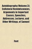 Cover of Autobiography; Collateral Reminiscences, Arguments in Important Causes, Speeches, Addresses, Lectures, and Other Writings, of Samuel by Foot 1153294559