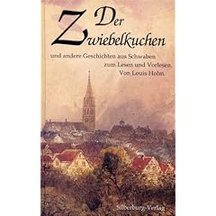 Der Zwiebelkuchen. Und andere Geschichten aus Schwaben zum Lesen und Vorlesen