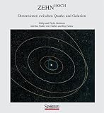 Zehn hoch: Dimensionen zwischen Quarks und Galaxien