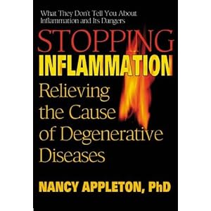 Stopping Inflammation: Relieving the Cause of Degenerative Diseases by Nancy, Ph.D. Appleton and G. N. Jacobs