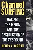 Channel Surfing: Race Talk and the Destruction of Todays Youth