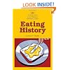 Eating History: Thirty Turning Points in the Making of American Cuisine (Arts and Traditions of the Table: Perspectives on Culinary History)