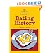 Eating History: Thirty Turning Points in the Making of American Cuisine (Arts and Traditions of the Table: Perspectives on Culinary History)