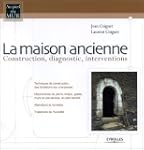 MAISON ANCIENNE (LA) : CONSTRUCTION D...