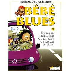 B�b� Blues, Tome 17 : Si je suis une m�re au foyer, pourquoi suis-je toujours dans la voiture ?