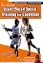 Duane Carlisle's Team-Based Speed Training for Lacrosse