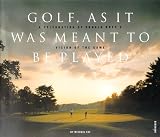 Golf, as it was meant to be played : a celebration of Donald Ross's vision of the game