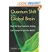 Quantum Shift in the Global Brain: How the New Scientific Reality Can Change Us and Our World