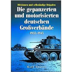 Die gepanzerten und motorisierten deutschen Großverbände 1935-1945. Divisionen und selbstständige Brigaden (Broschiert)