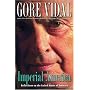 Imperial America: Reflections on the United States&hellip by Gore Vidal