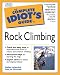 The Complete Idiot's Guide to Rock Climbing