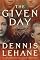 The Given Day: A Novel by Dennis Lehane