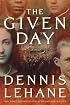 The Given Day: A Novel