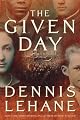 The Given Day: A Novel by Dennis Lehane